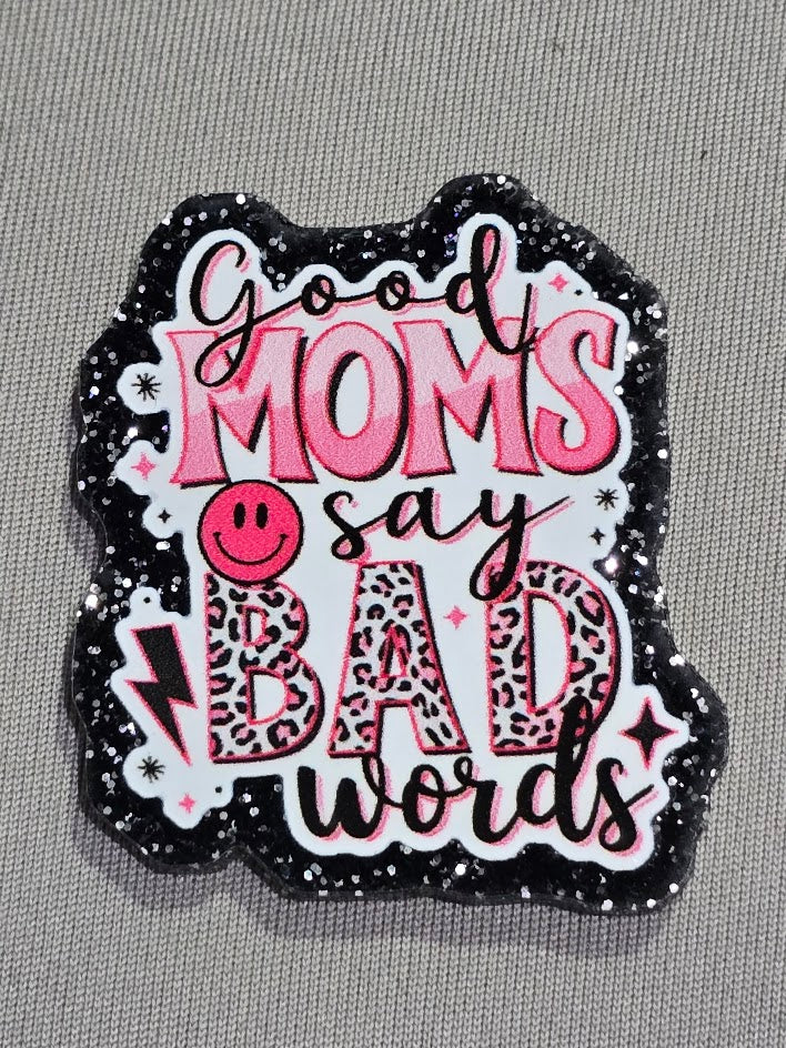 Good Moms Say Bad Words Bogg Bag Charm