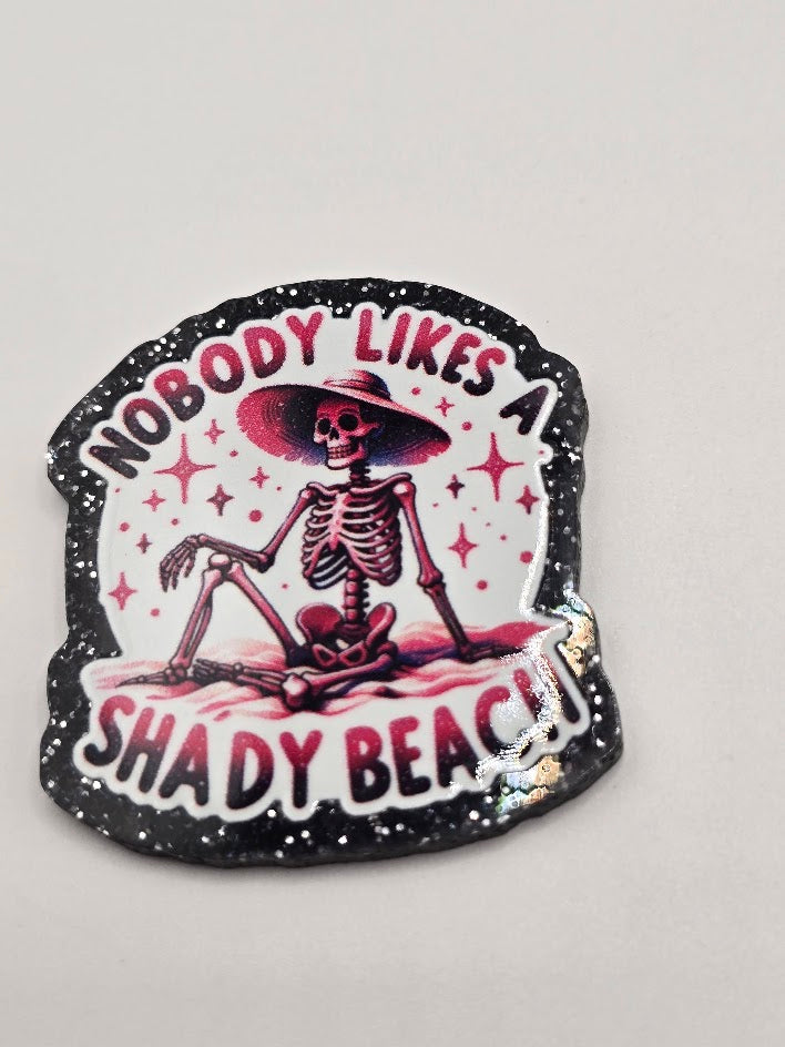 Acrylic Glitter Flatbacks- Nobody Likes a Shady Beach