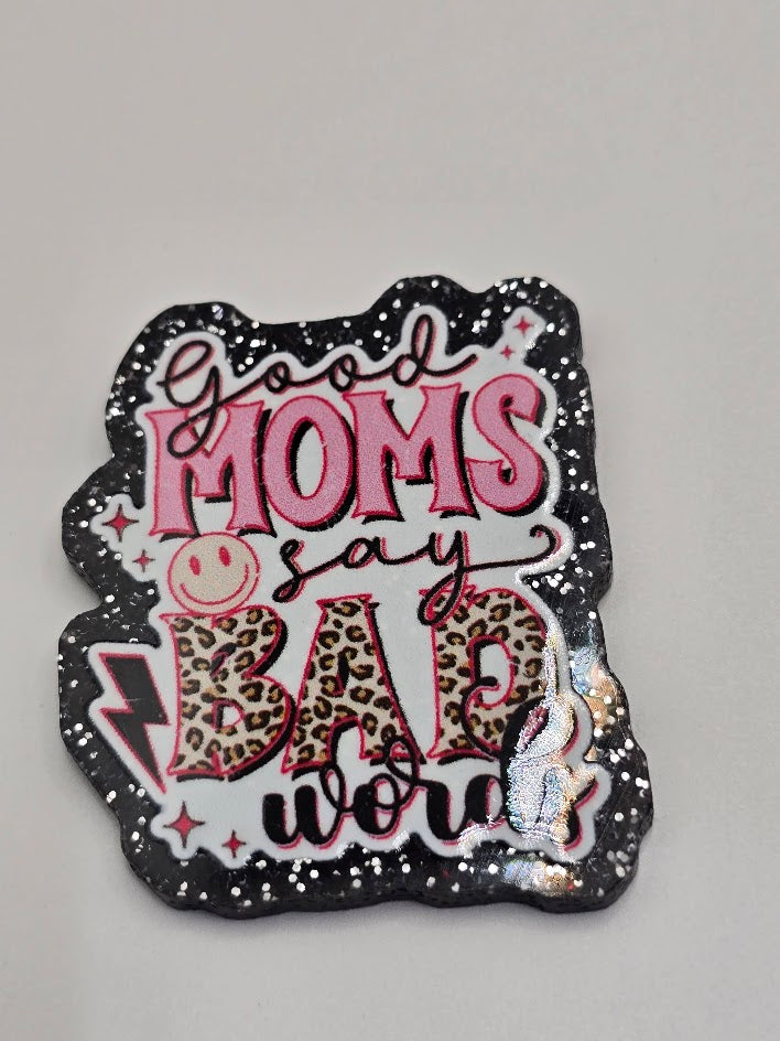 Acrylic Glitter Flatbacks-Good Mom's Say Bad Words