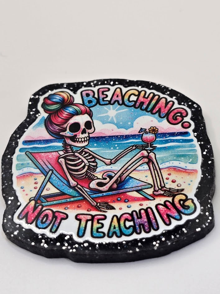 Acrylic Glitter Flatback-Beaching Not Teaching