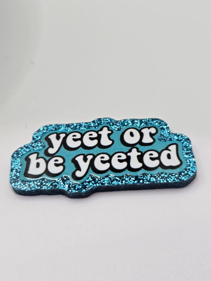 Glitter Flatback- Yeet or be Yeeted