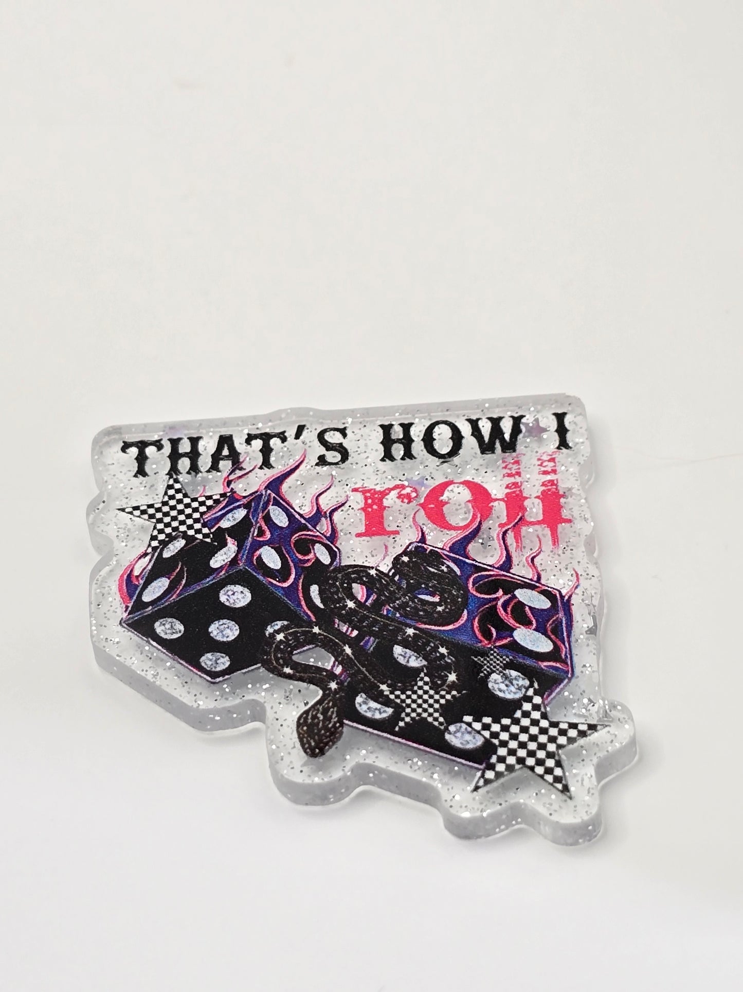 Acrylic Glitter Flatback-That's How I Roll