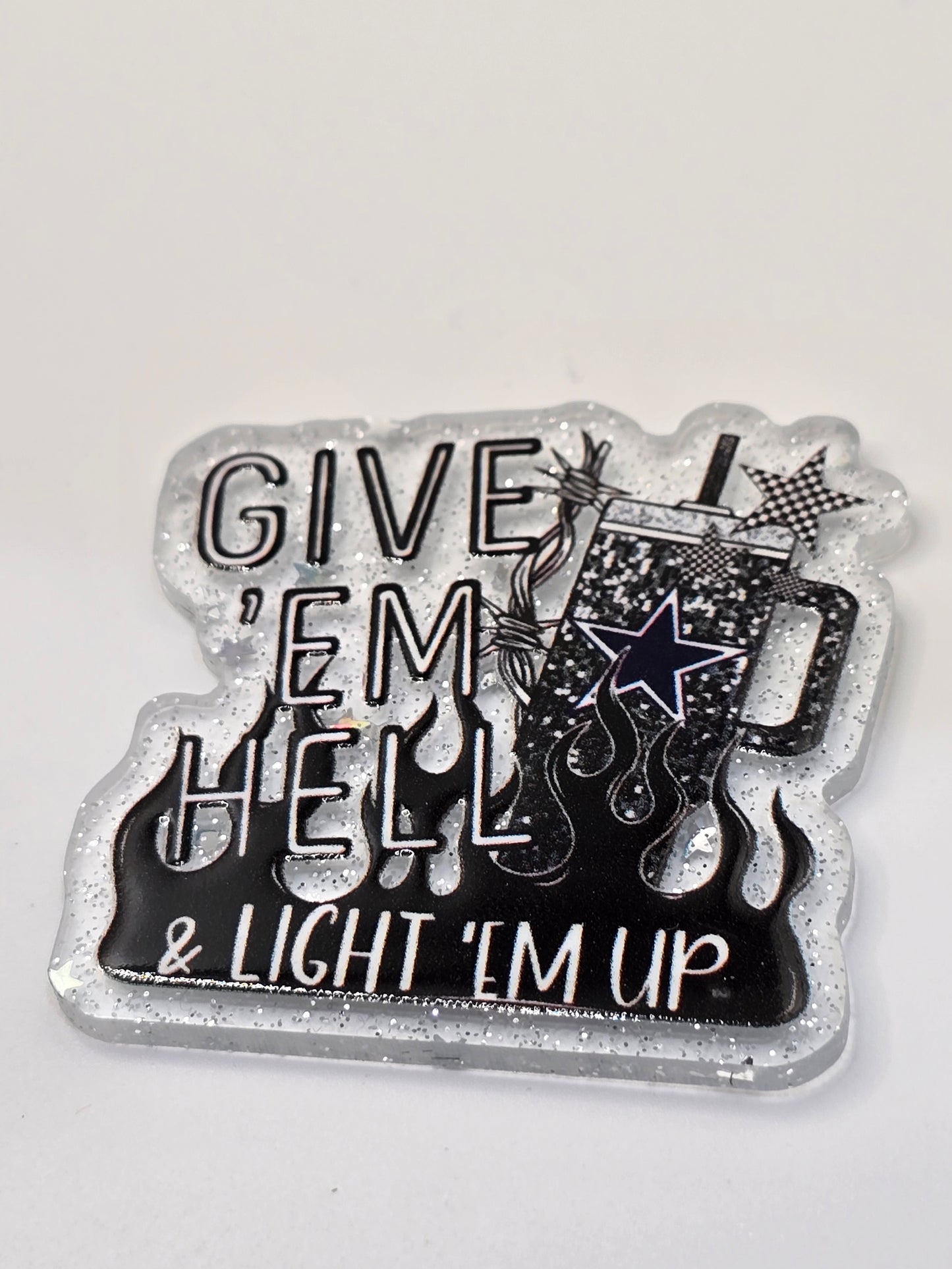 Acrylic Glitter Flatback - Give'em Hell and Light'em Up Cowboys