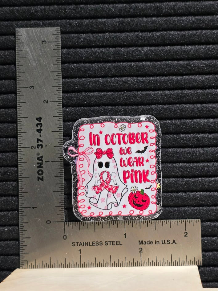 Acrylic Glitter Flatback- In October We Wear Pink Boo