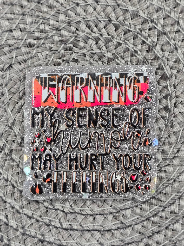Acrylic Glitter Flatbacks - My Sense Of Humor May Hurt Your Feelings