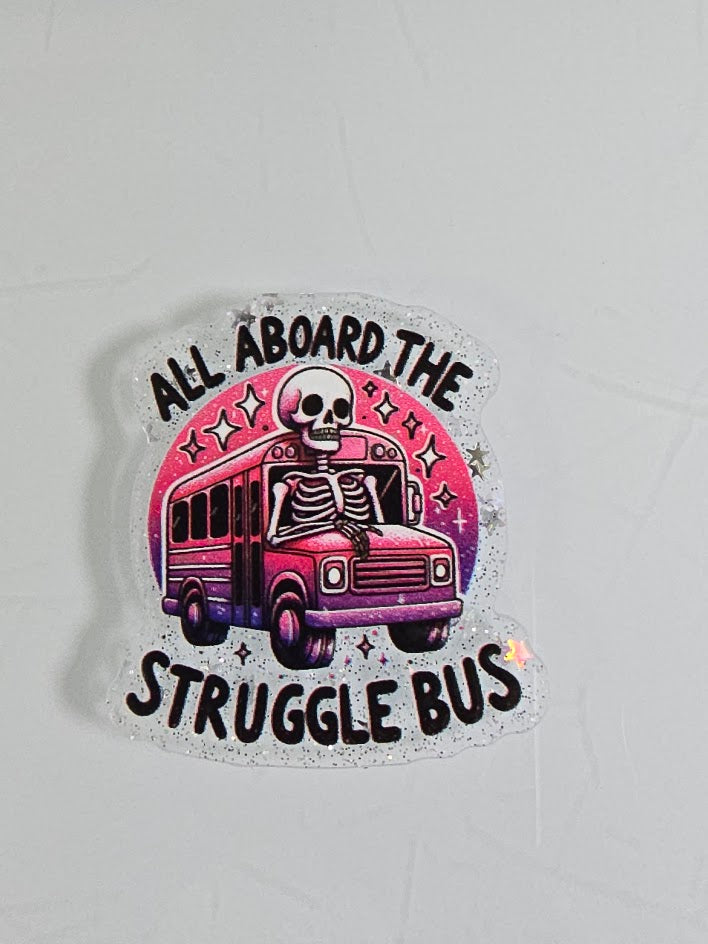 Acrylic Glitter Flatbacks - All Aboard The Struggle Bus
