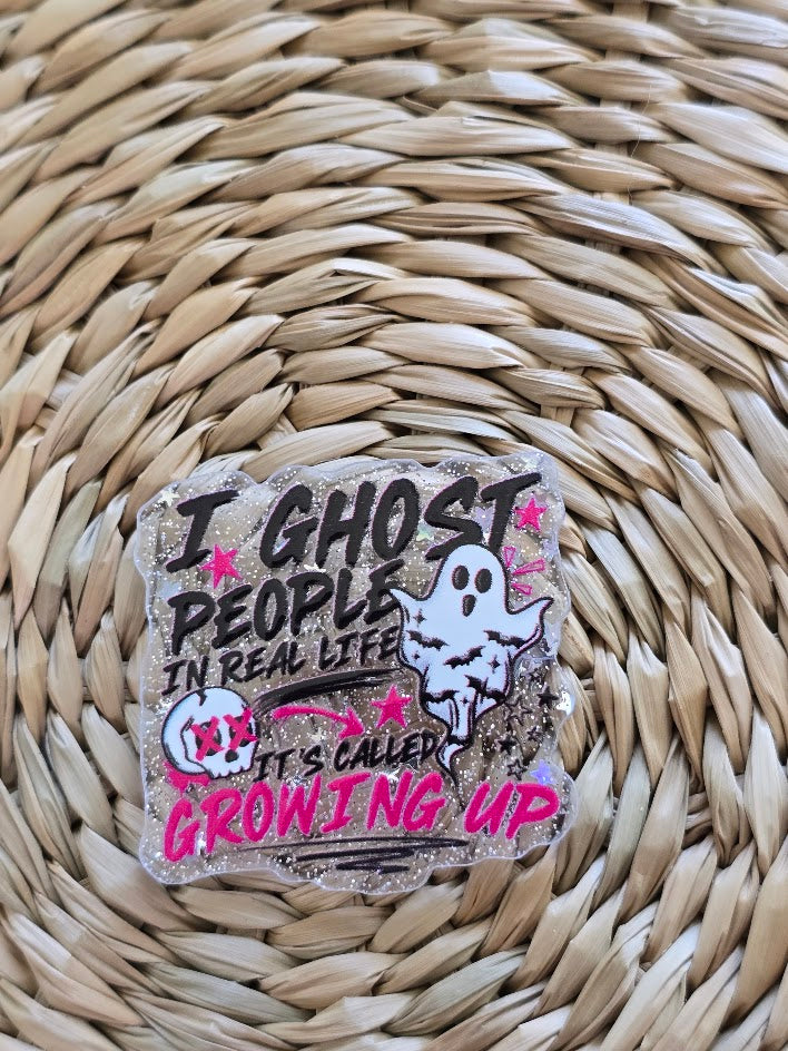 Acrylic Glitter Flatbacks - I Ghost People In Real Life