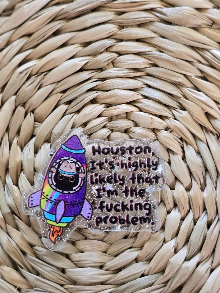 Acrylic Glitter Flatbacks - Houston It's Very Likely I'm The Problem