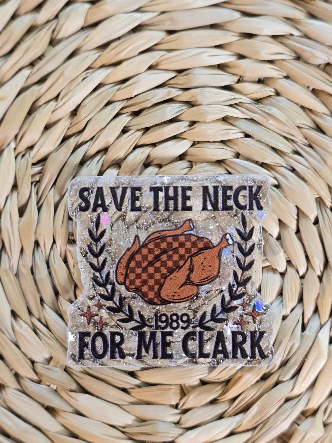 Acrylic Glitter Flatbacks - Save The Neck For Me Clark