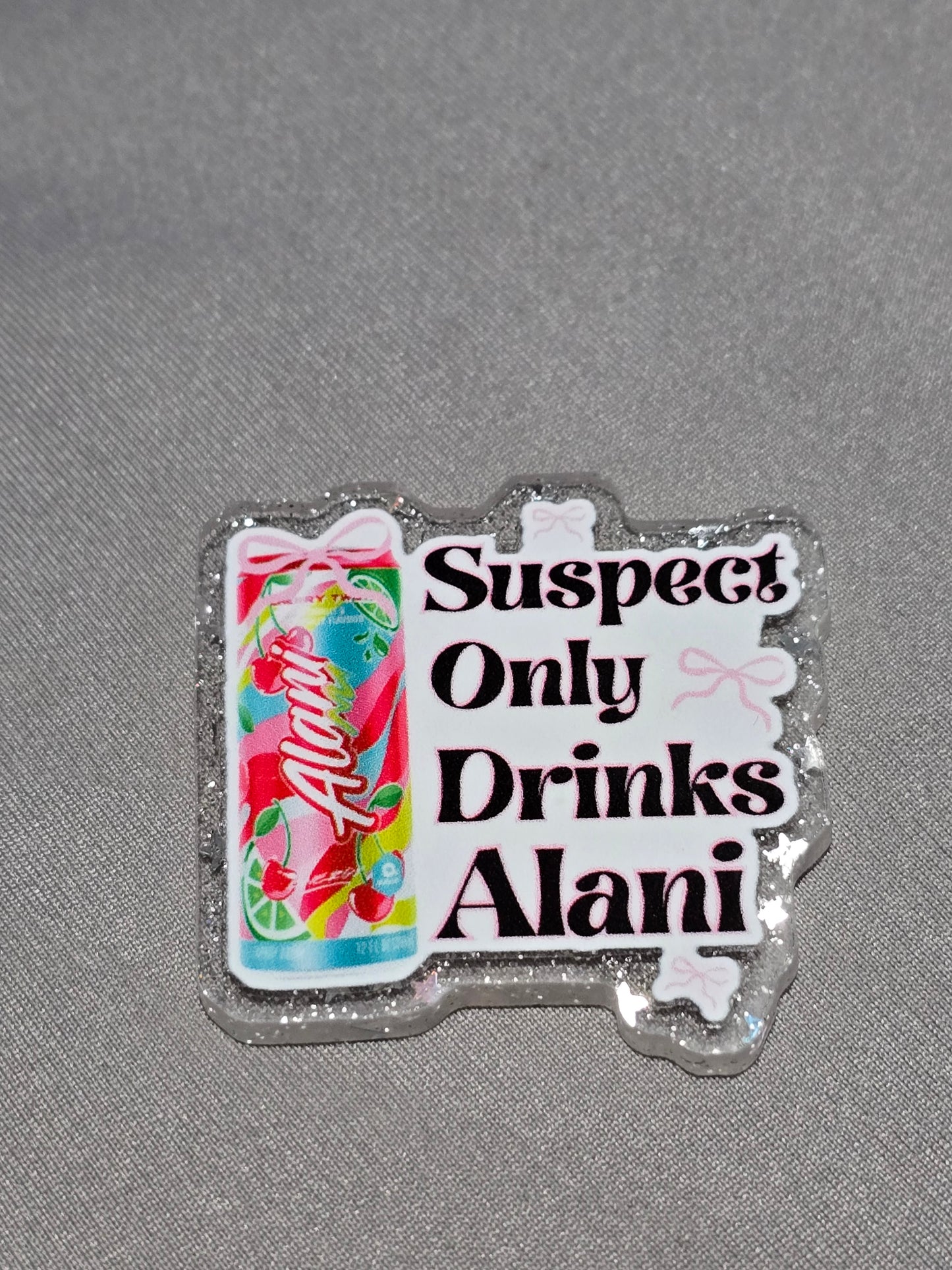 Acrylic Glitter Flatbacks- Suspect Only Drinks Alani
