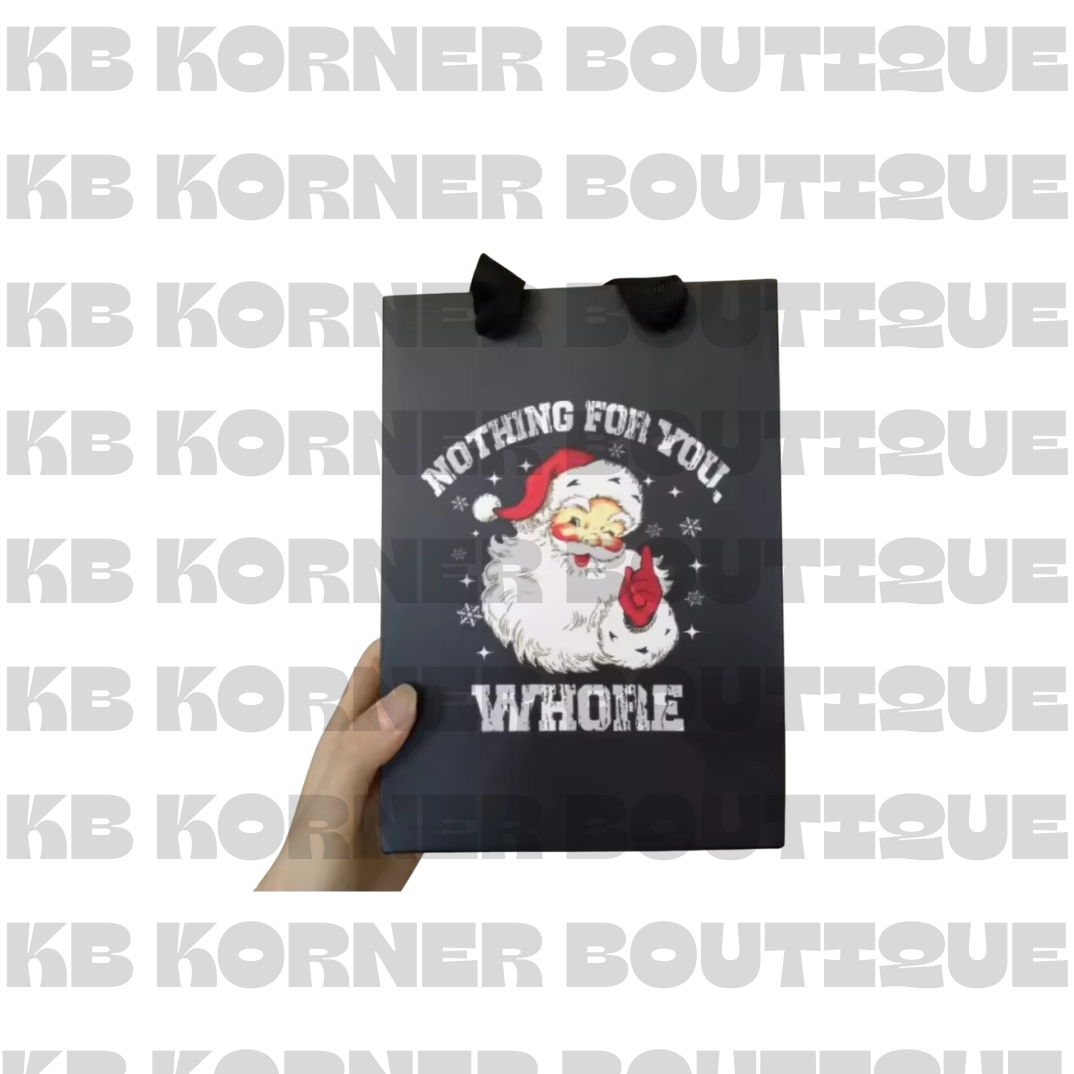 🎅🏼 “Nothing For You Whore” Gift Bags