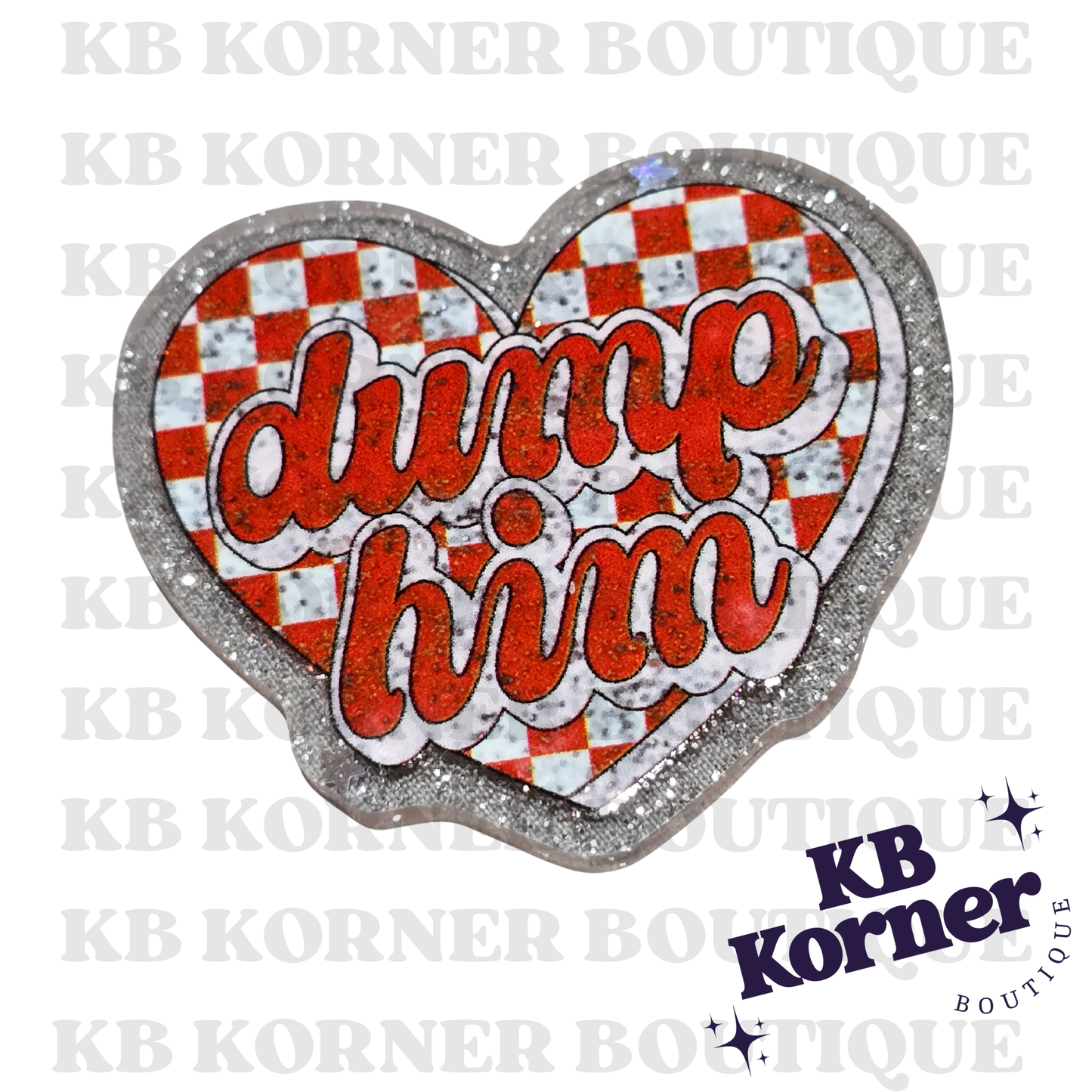 Acrylic Glitter Flatbacks- Valentine’s Dump Him