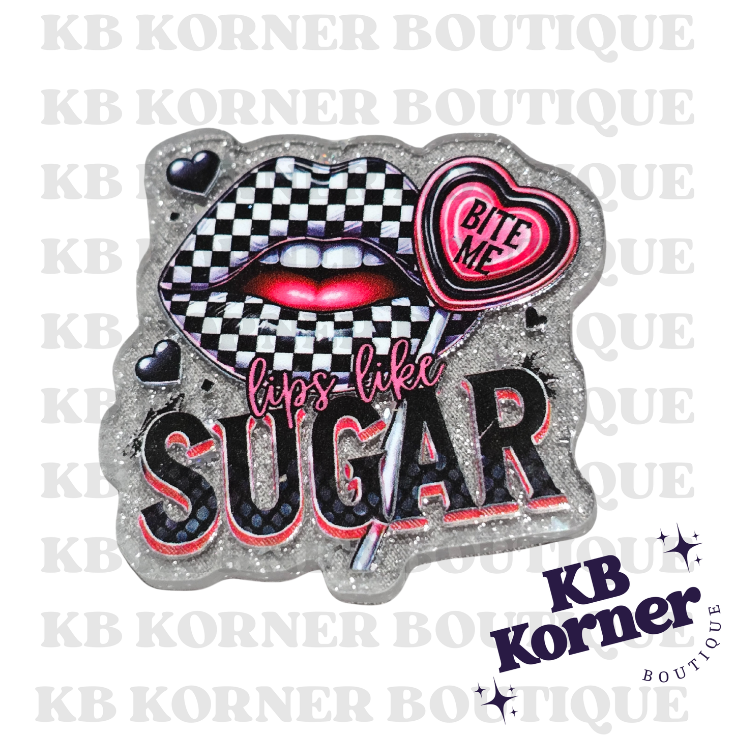 Acrylic Glitter Flatbacks- Valentine’s Lips Like Sugar Bite Me