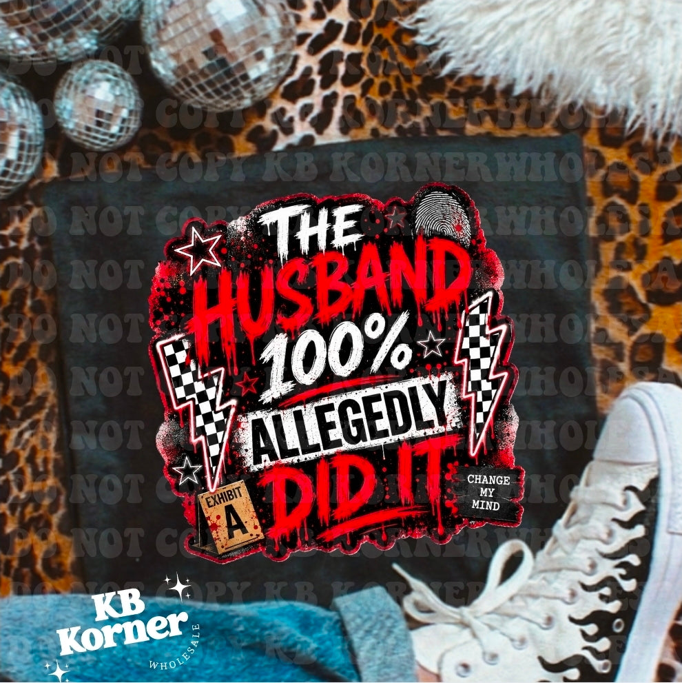 The Husband 100% ALLEGEDLY Did It Graphic T-Shirt