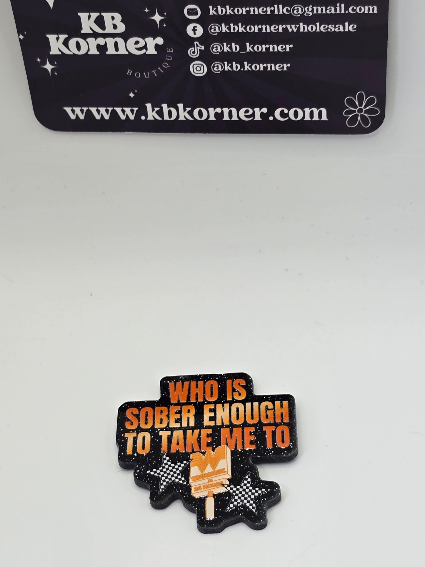 Acrylic Glitter Flatbacks- Who is Sober Enough to Take Me To Whataburger