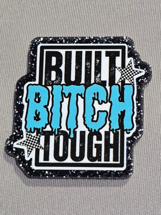 Built Bitch Tough Bogg Bag Charm