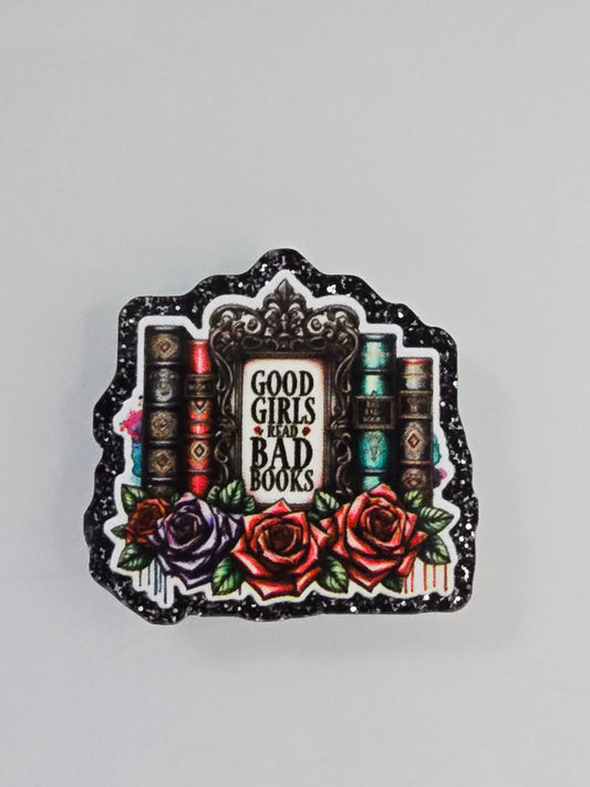 Acrylic Glitter Flatbacks-Good Girls Read Bad Books