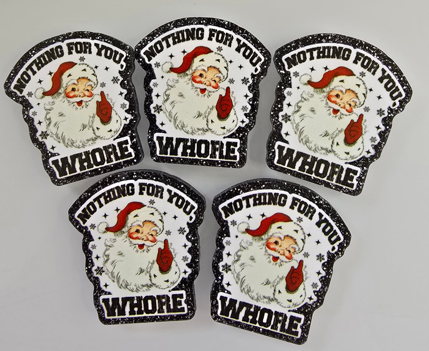 Acrylic Glitter Flatbacks-Nothing For You Whore
