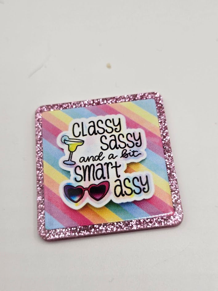 Glitter Flatback- Classy Sassy and a bit Smart Assy