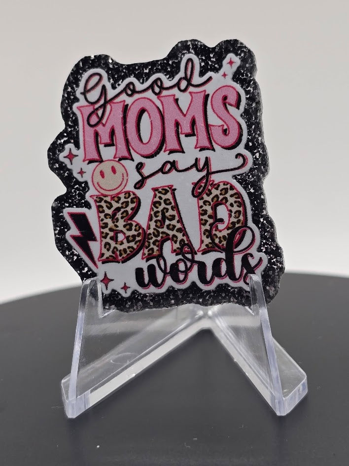 Acrylic Glitter Flatbacks-Good Mom's Say Bad Words