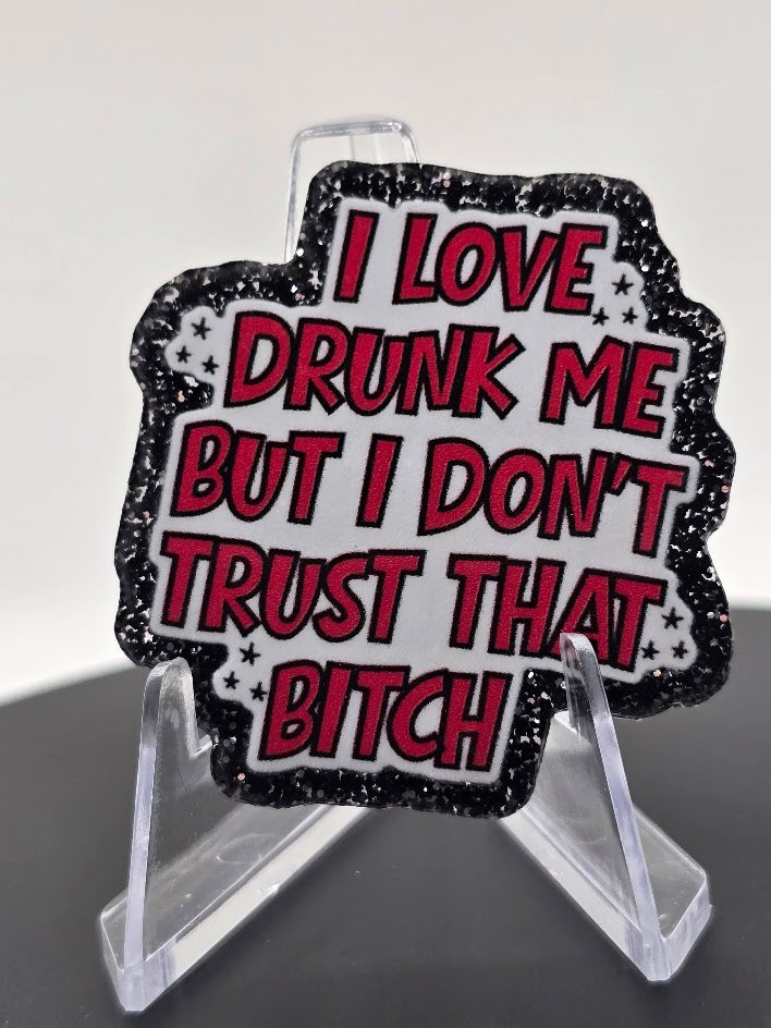 Acrylic Glitter Flatbacks - I Love Drunk Me