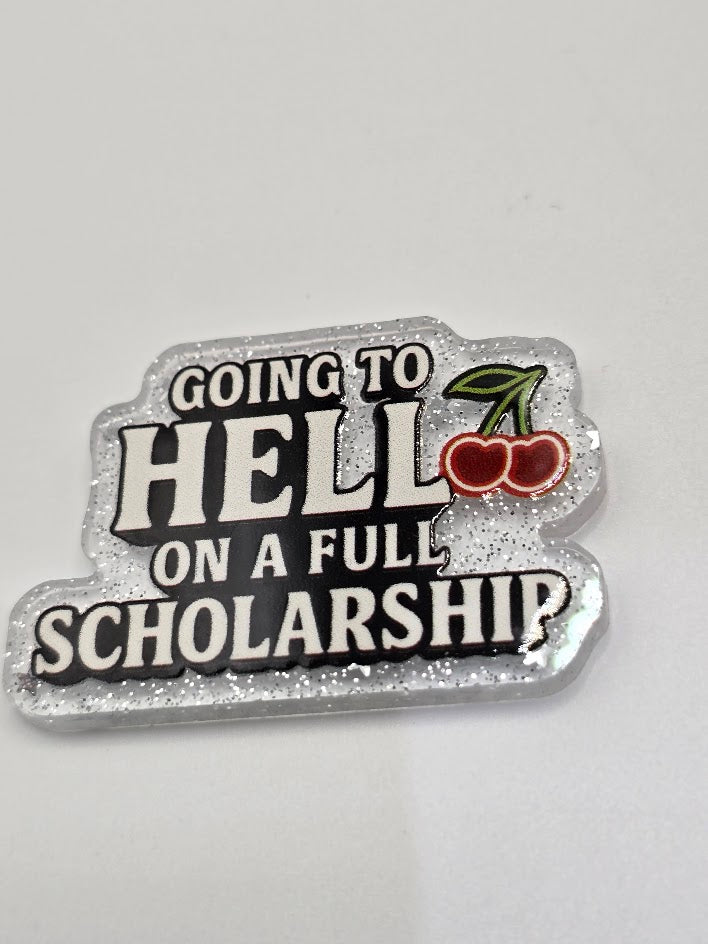 Acrylic Glitter Flatbacks- Going To Hell On A Full Scholarship