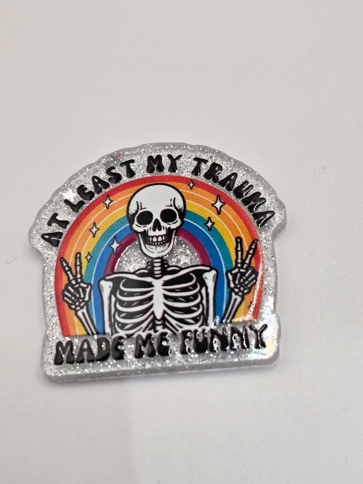 Acrylic Glitter Flatbacks- At Least My Trauma Made Me Funny
