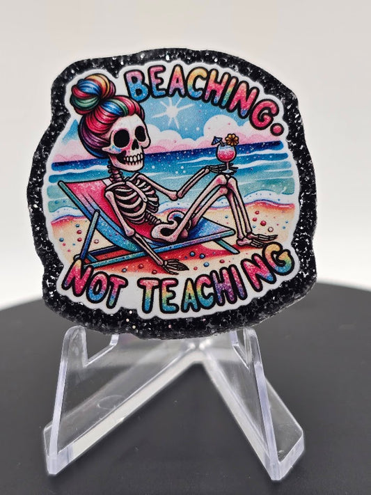 Acrylic Glitter Flatback-Beaching Not Teaching