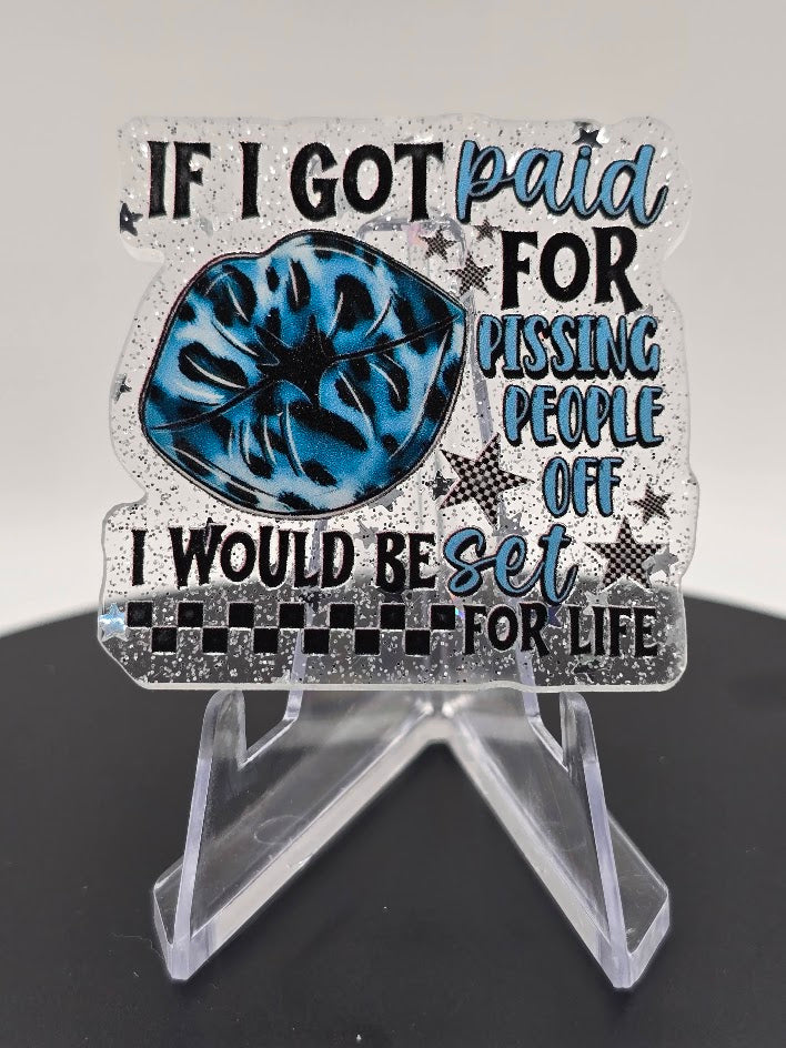Acrylic Glitter Flatbacks - If I Got Paid For Pissing People Off