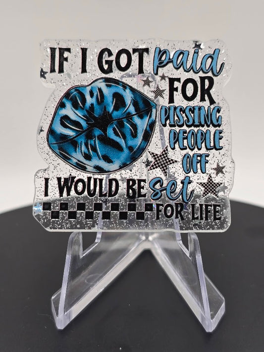 Acrylic Glitter Flatbacks - If I Got Paid For Pissing People Off