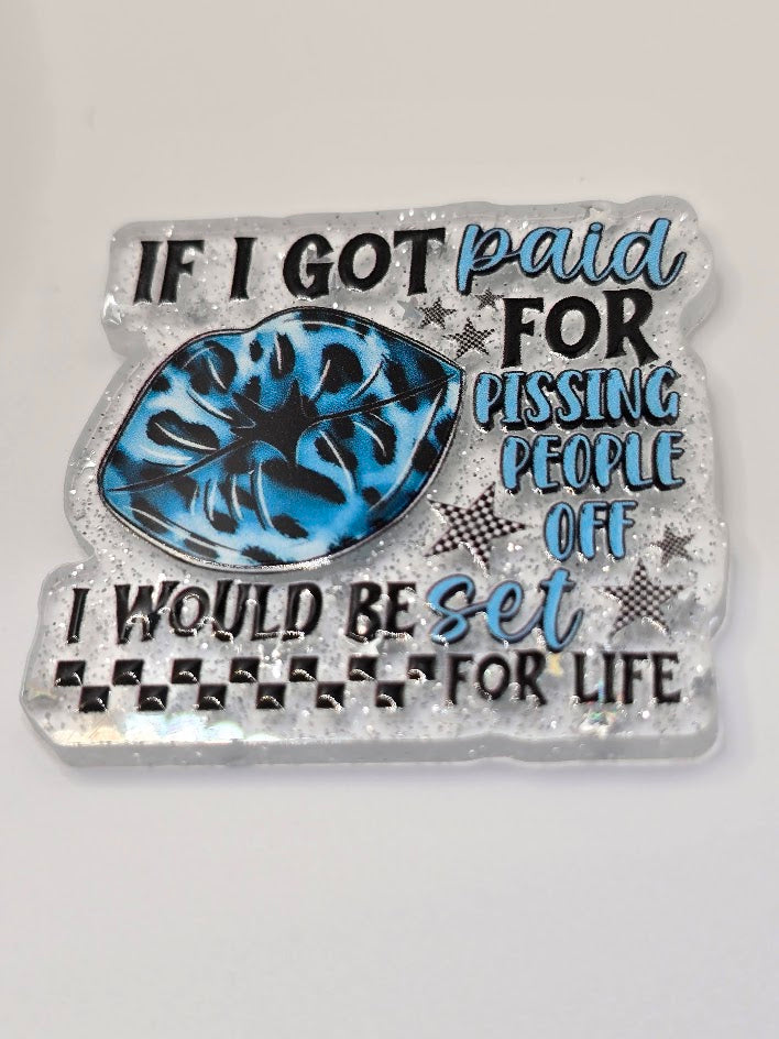 Acrylic Glitter Flatbacks - If I Got Paid For Pissing People Off
