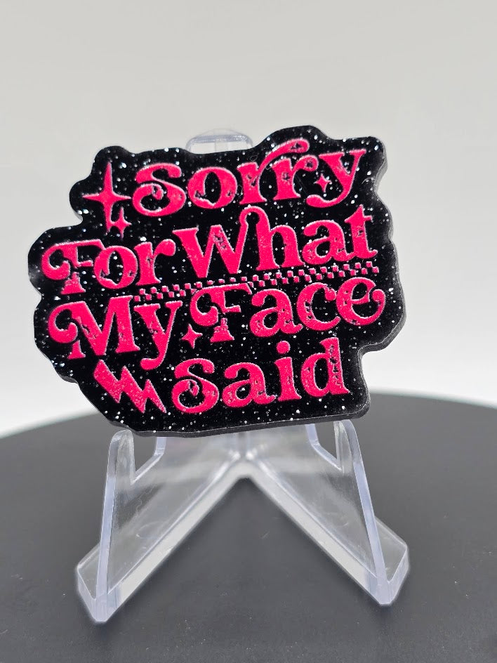 Acrylic Glitter Flatbacks- Sorry For What My Face Said