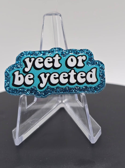 Glitter Flatback- Yeet or be Yeeted