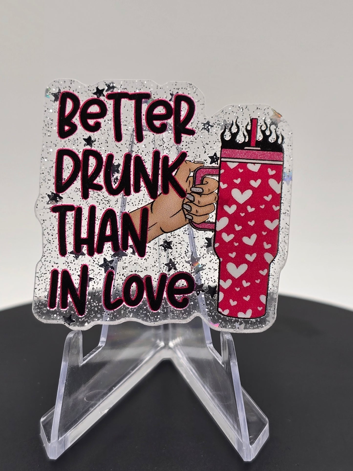 Acrylic Glitter Flatback-Better Drunk Than I Love