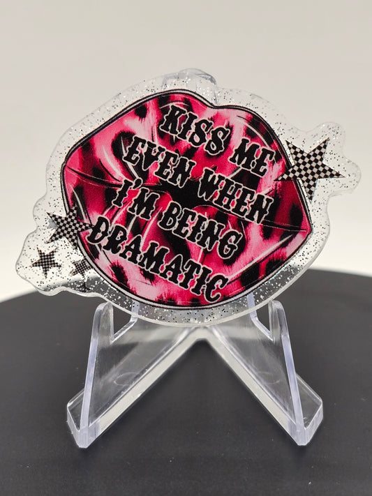 Acrylic Glitter Flatback-Kiss Me Even When I'm Being Dramatic