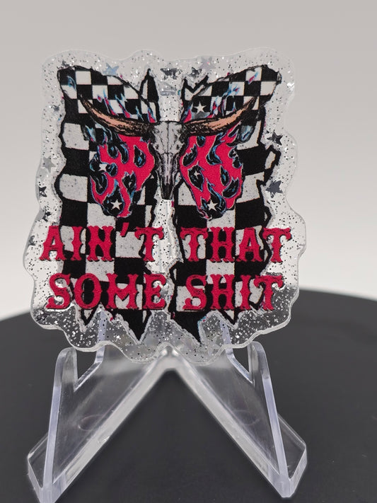 Acrylic Glitter Flatback-Ain't That Some Shit