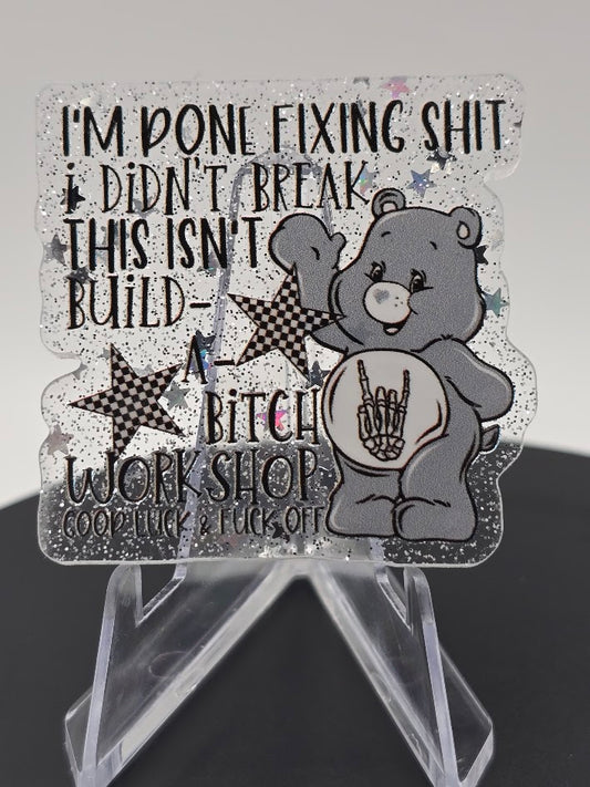 Acrylic Glitter Flatback- I'm Done Fixing Shit
