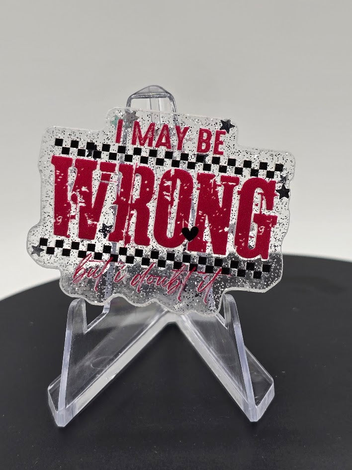 Acrylic Glitter Flatback - I May Be Wrong But I Doubt It