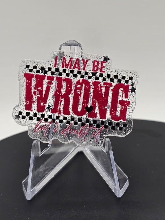 Acrylic Glitter Flatback - I May Be Wrong But I Doubt It