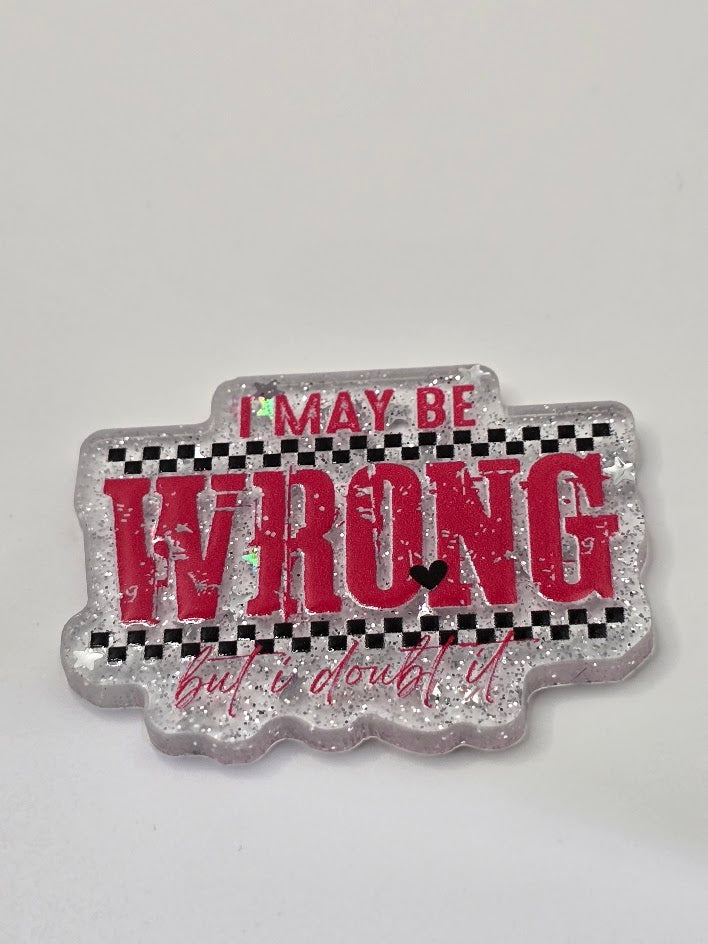 Acrylic Glitter Flatback - I May Be Wrong But I Doubt It