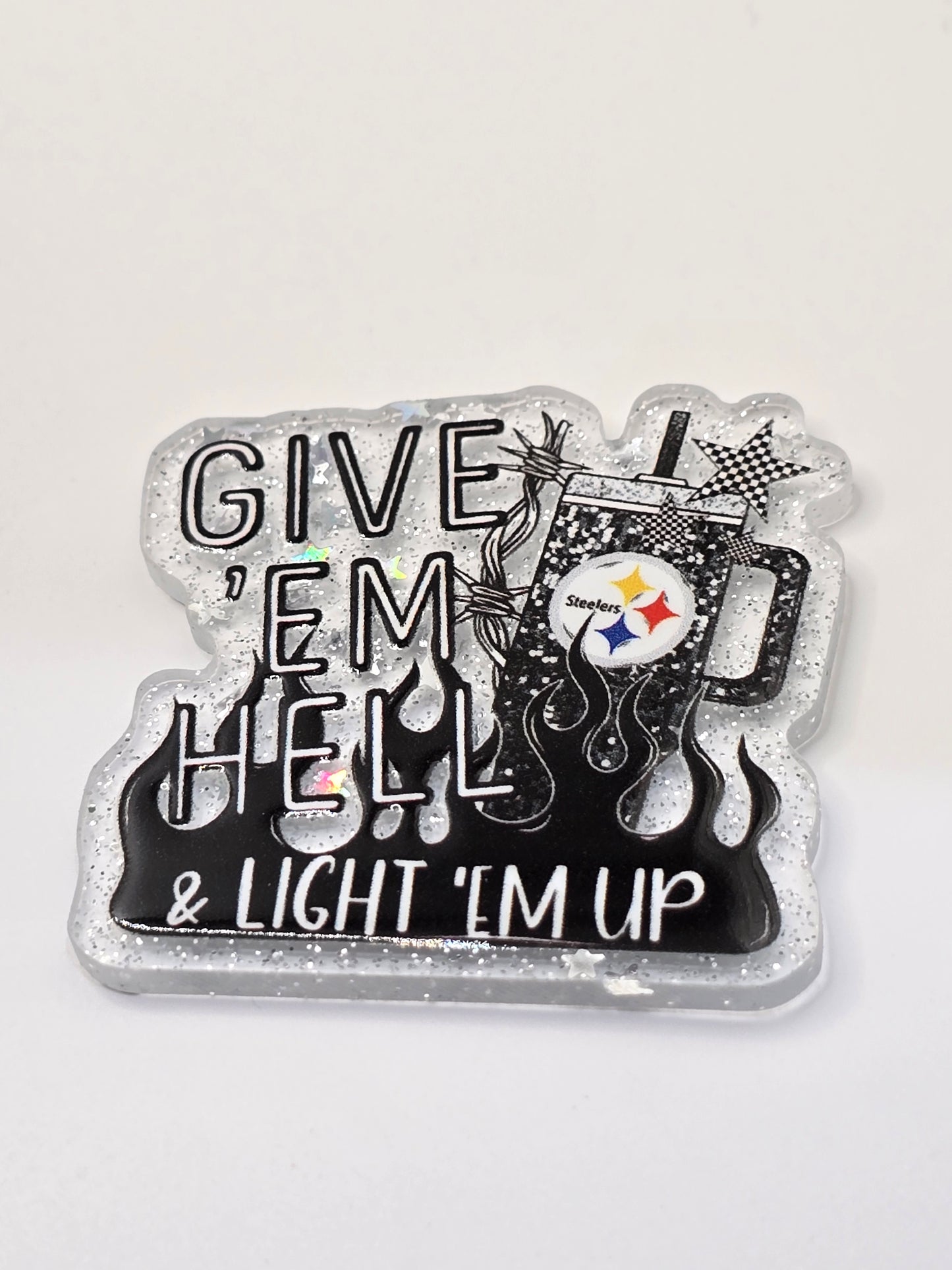 Acrylic Glitter Flatback - Give'em Hell and Light'em Up Pittsburgh