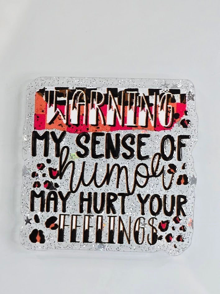 Acrylic Glitter Flatbacks - My Sense Of Humor May Hurt Your Feelings