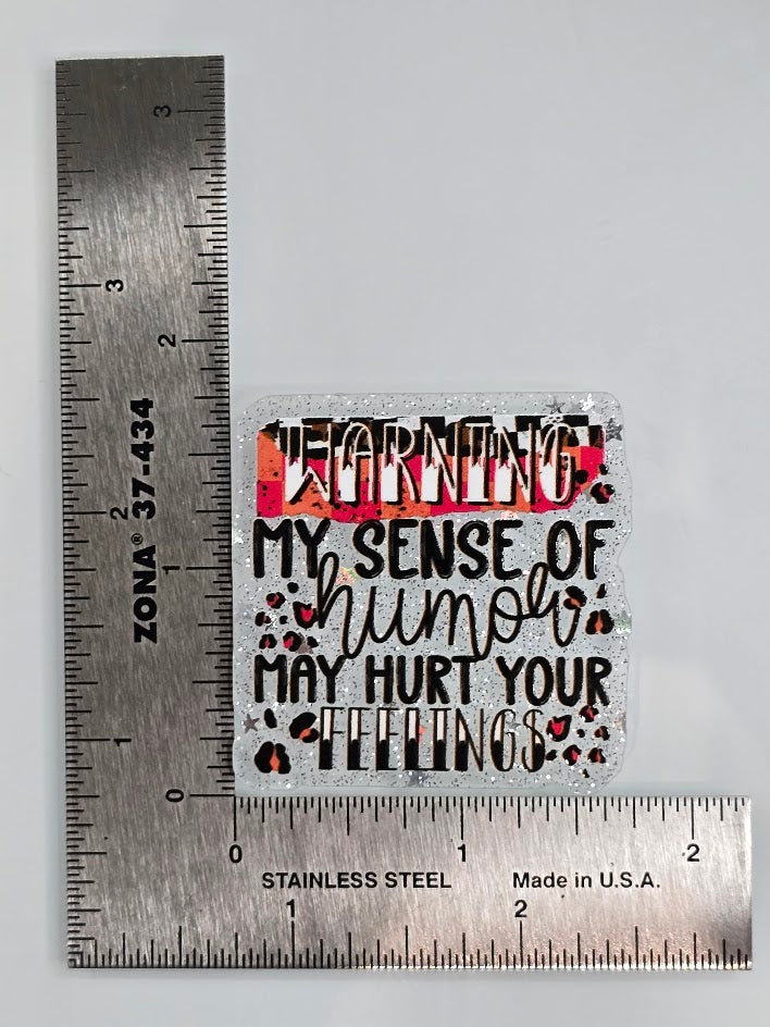 Acrylic Glitter Flatbacks - My Sense Of Humor May Hurt Your Feelings