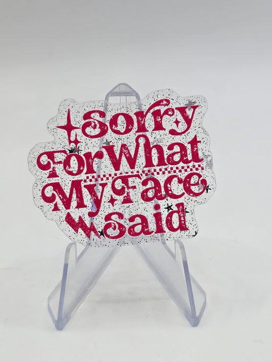 Acrylic Glitter Flatbacks - Sorry For What My Face Said