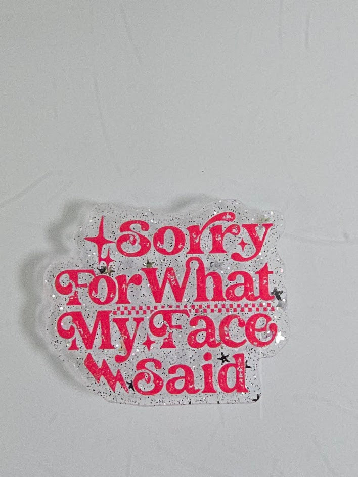 Acrylic Glitter Flatbacks - Sorry For What My Face Said