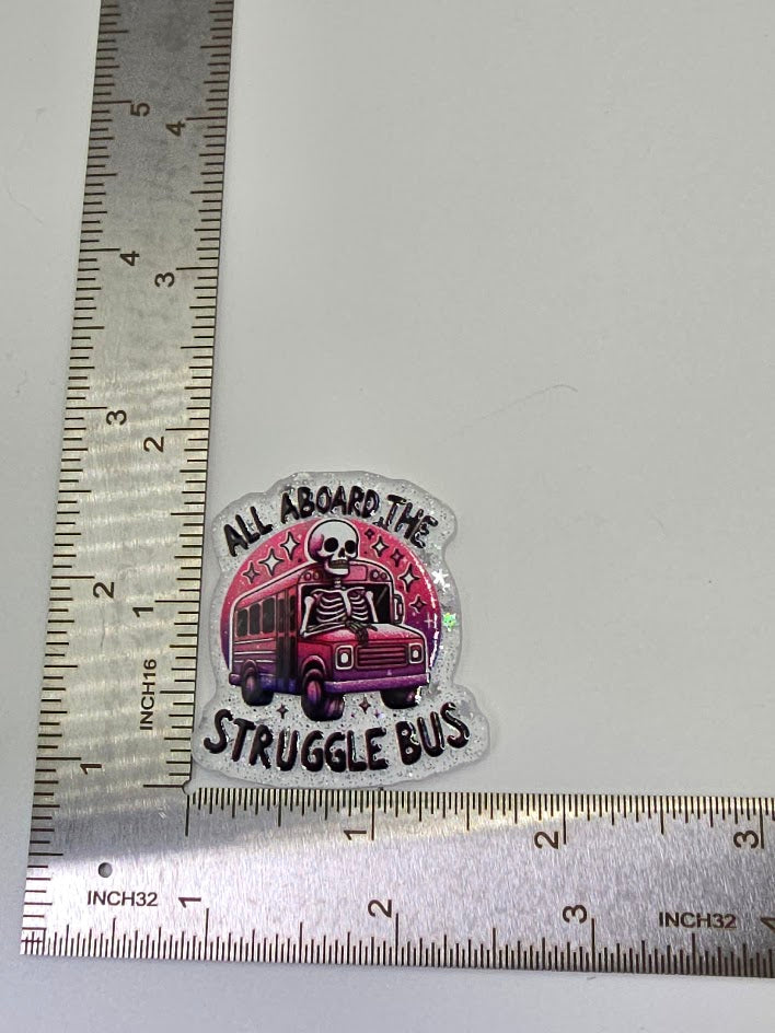 Acrylic Glitter Flatbacks - All Aboard The Struggle Bus