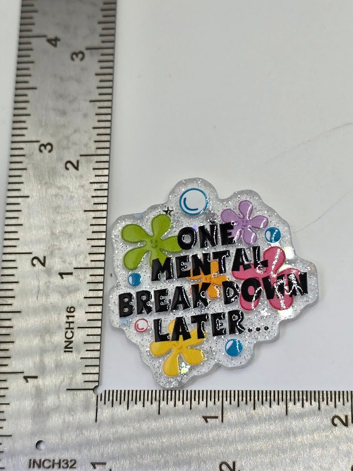 Acrylic Glitter Flatbacks - One Mental Break Down Later