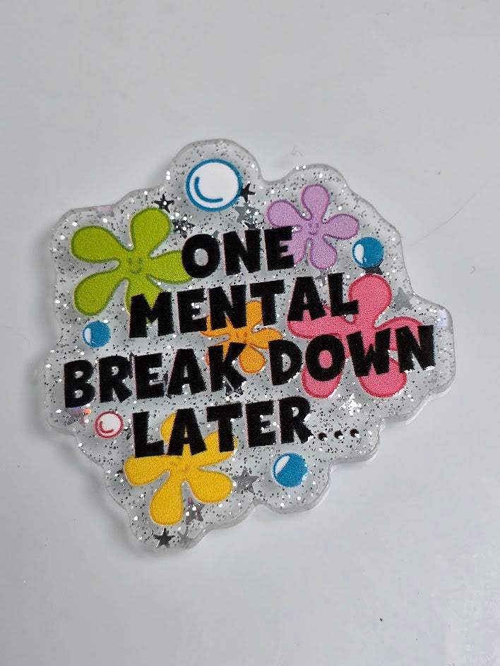 Acrylic Glitter Flatbacks - One Mental Break Down Later