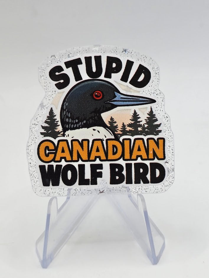 Acrylic Glitter Flatbacks - Stupid Canadian Wolf Bird