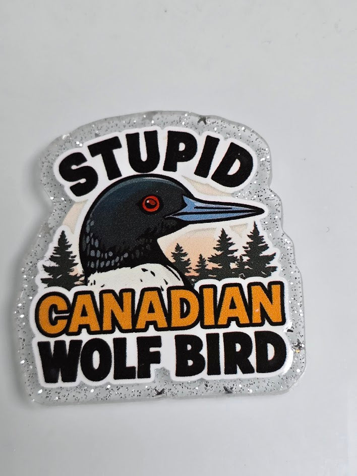 Acrylic Glitter Flatbacks - Stupid Canadian Wolf Bird